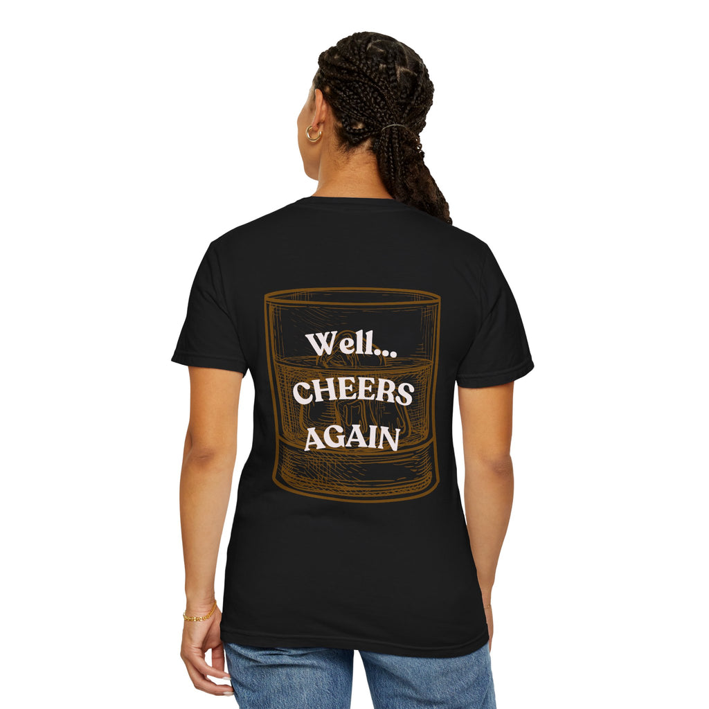 Cheers Again Whiskey T-Shirt — "Never Drinking Again / Well... Cheers Again" Graphic Tee