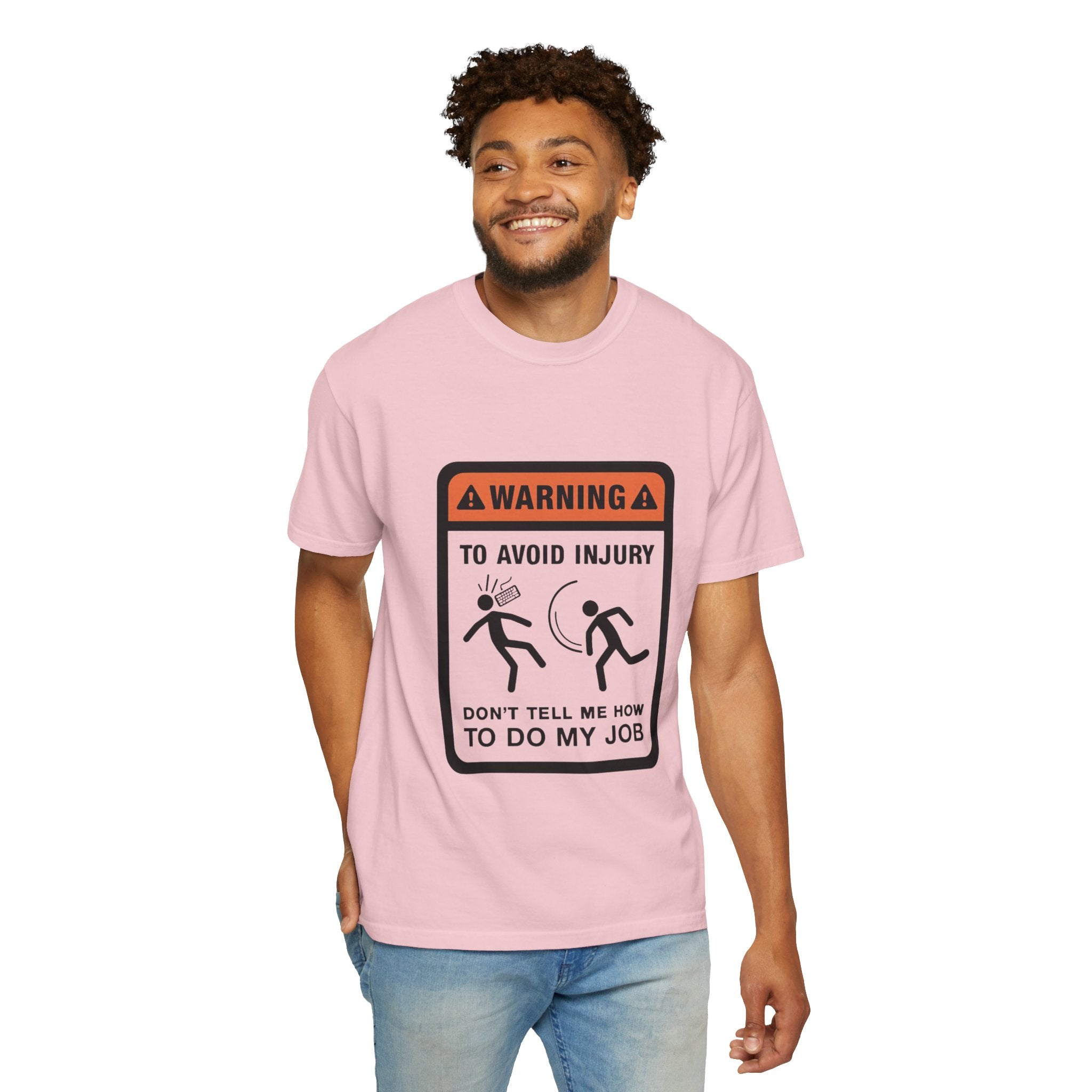 Warning: To Avoid Injury Don't Tell Me How To Do My Job — Funny Work Humor Tee
