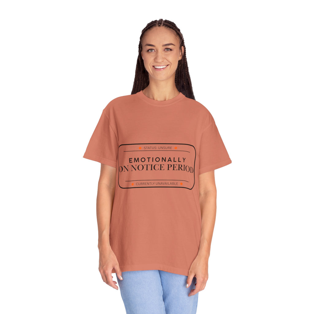 Emotionally On Notice Period T-Shirt — Garment-Dyed Office Humor Tee
