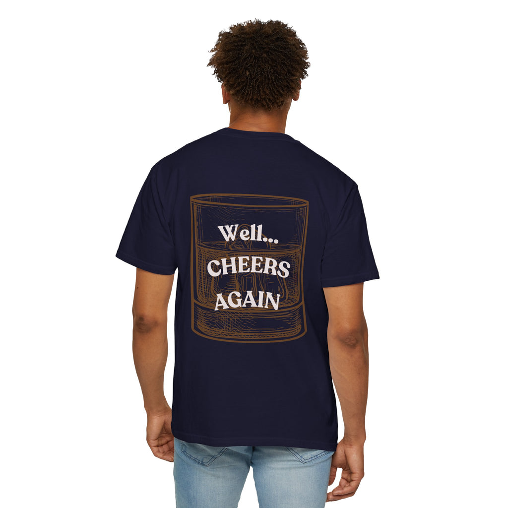 Cheers Again Whiskey T-Shirt — "Never Drinking Again / Well... Cheers Again" Graphic Tee