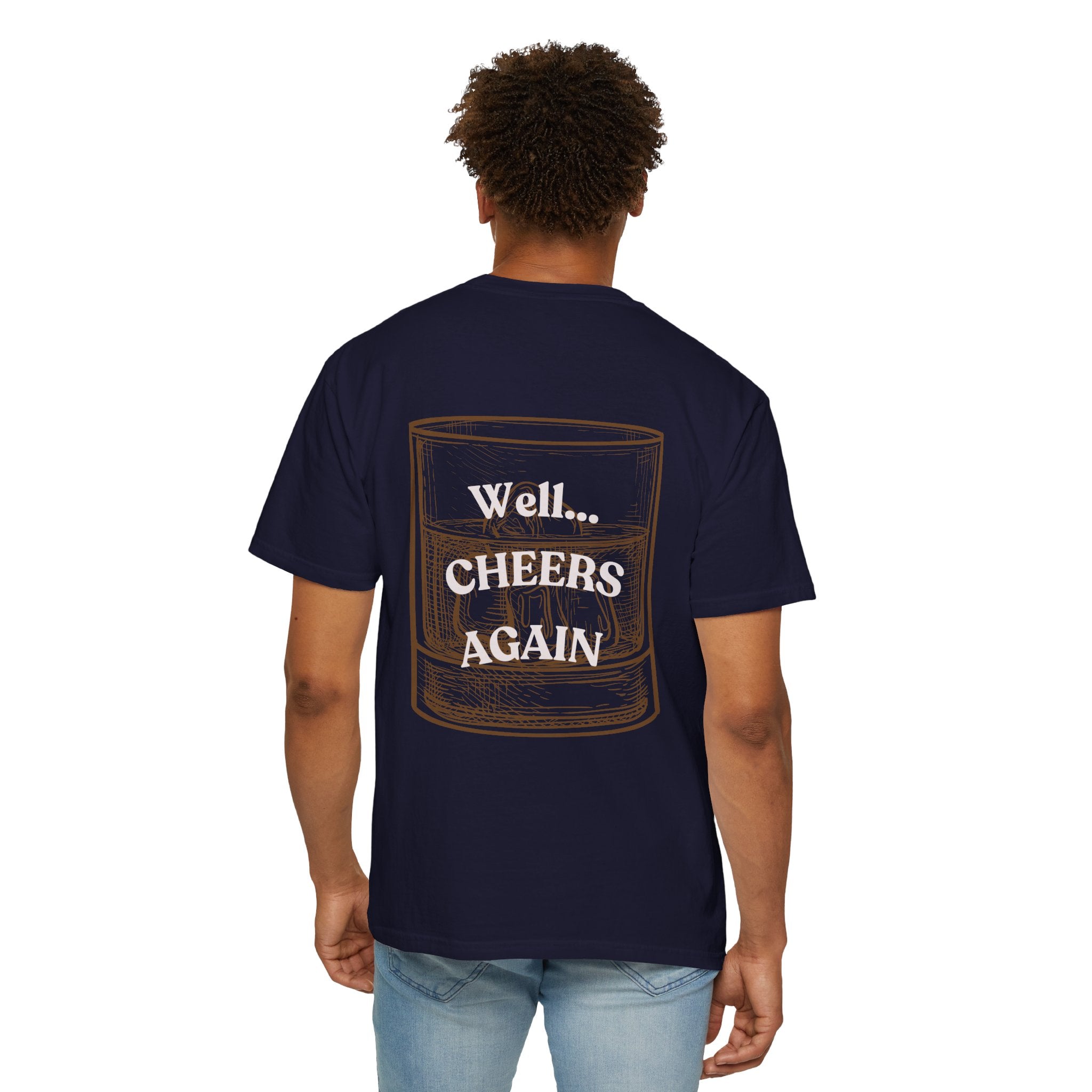 Cheers Again Whiskey T-Shirt — "Never Drinking Again / Well... Cheers Again" Graphic Tee