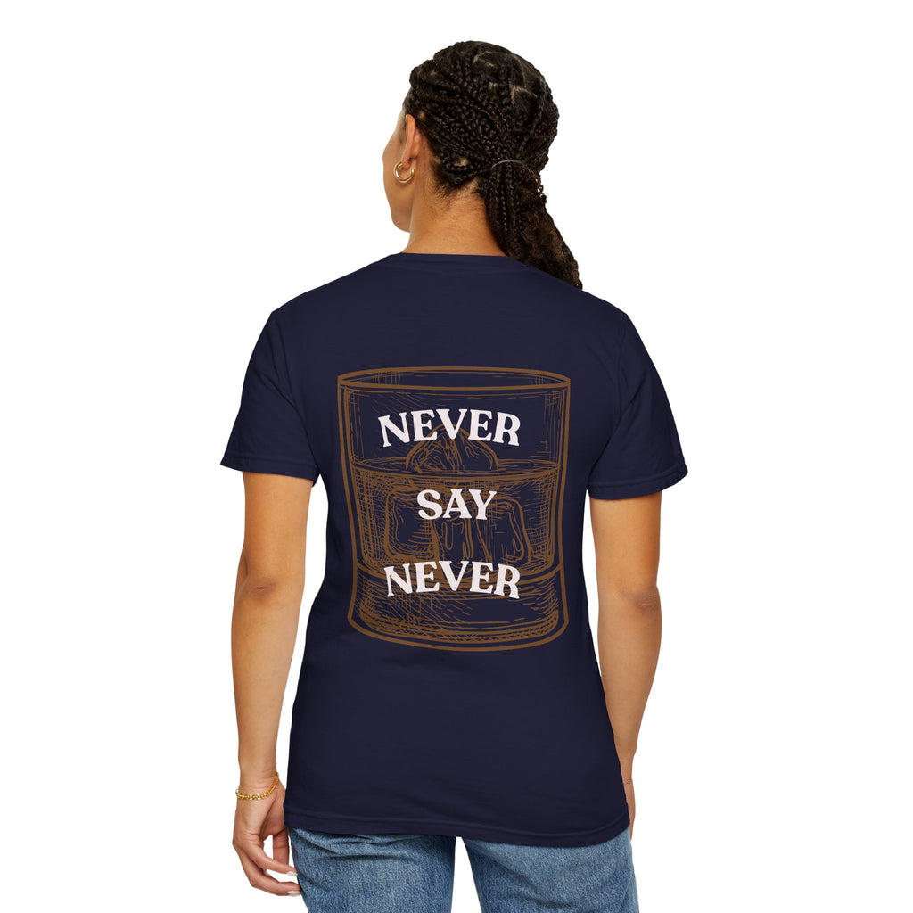 Never Say Never Whiskey T-Shirt — Vintage Whiskey Glass Graphic Tee