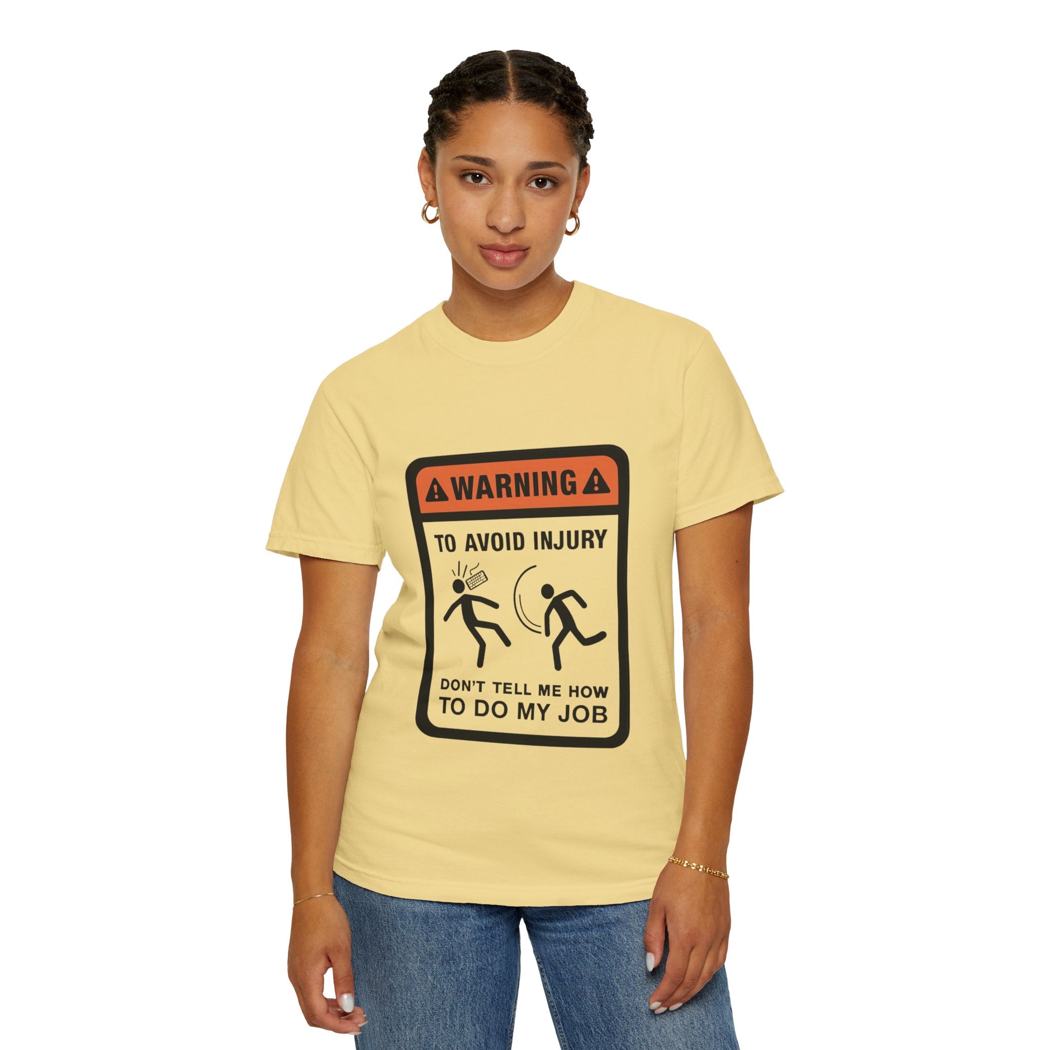 Warning: To Avoid Injury Don't Tell Me How To Do My Job — Funny Work Humor Tee