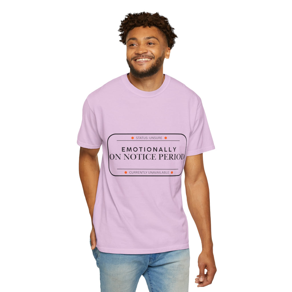 Emotionally On Notice Period T-Shirt — Garment-Dyed Office Humor Tee