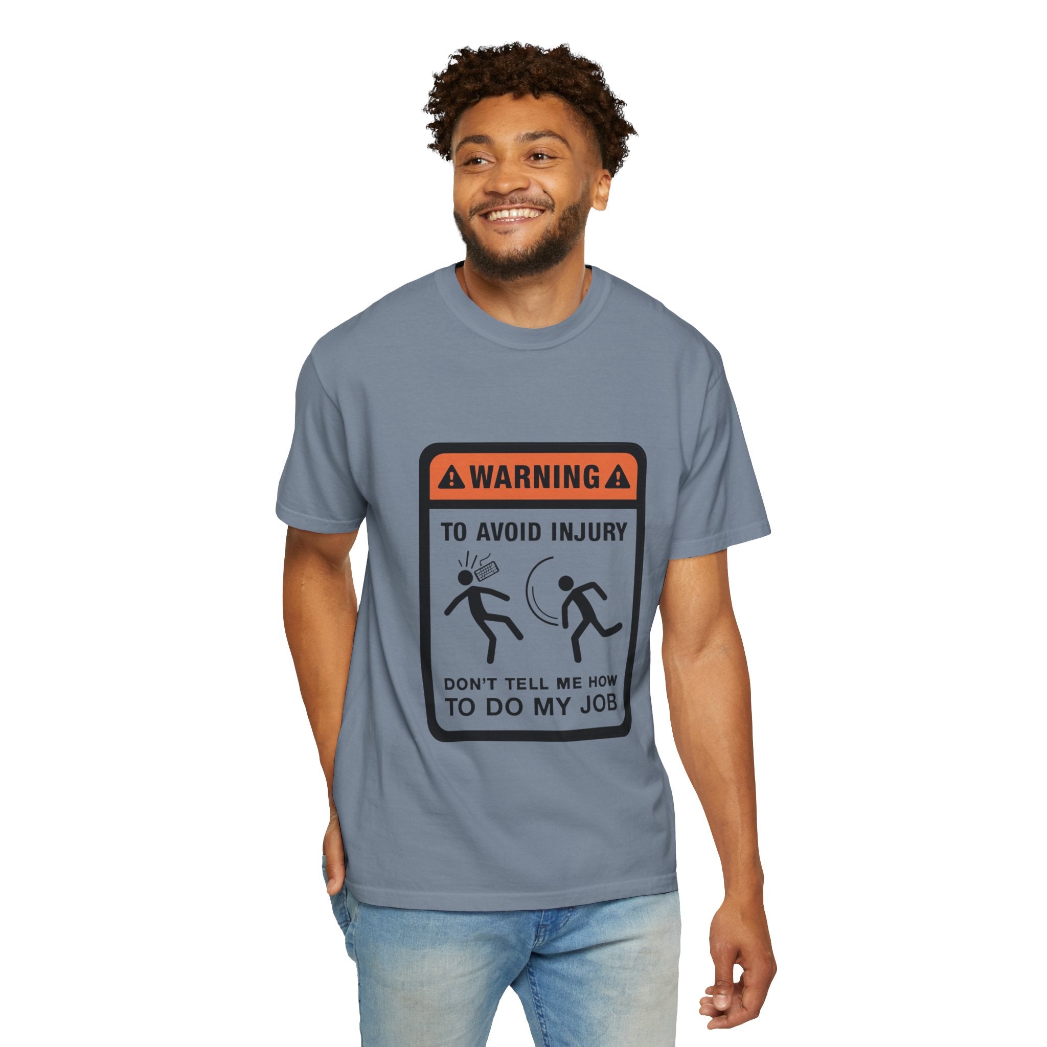 Warning: To Avoid Injury Don't Tell Me How To Do My Job — Funny Work Humor Tee