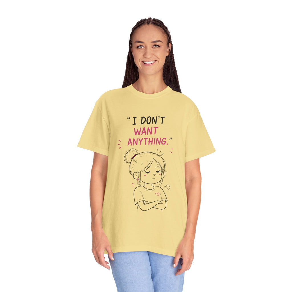 I Don't Want Anything T-Shirt — Hand-Drawn Mood Graphic Tee