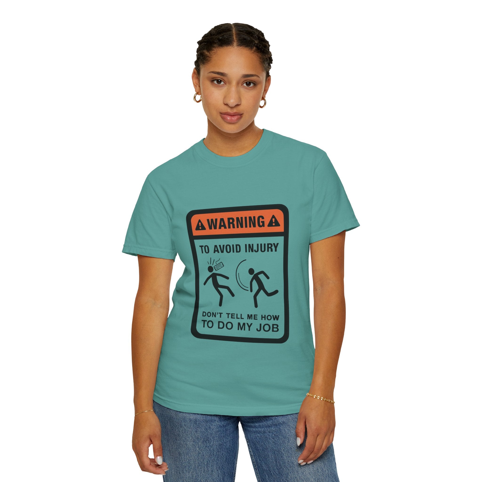 Warning: To Avoid Injury Don't Tell Me How To Do My Job — Funny Work Humor Tee