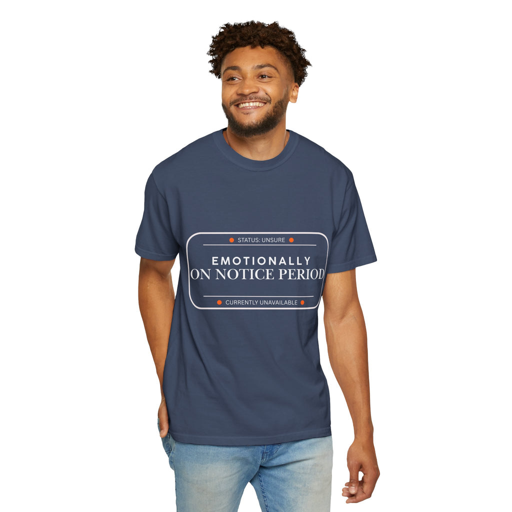 Emotionally On Notice Period T-Shirt — Relaxed Fit Statement Tee