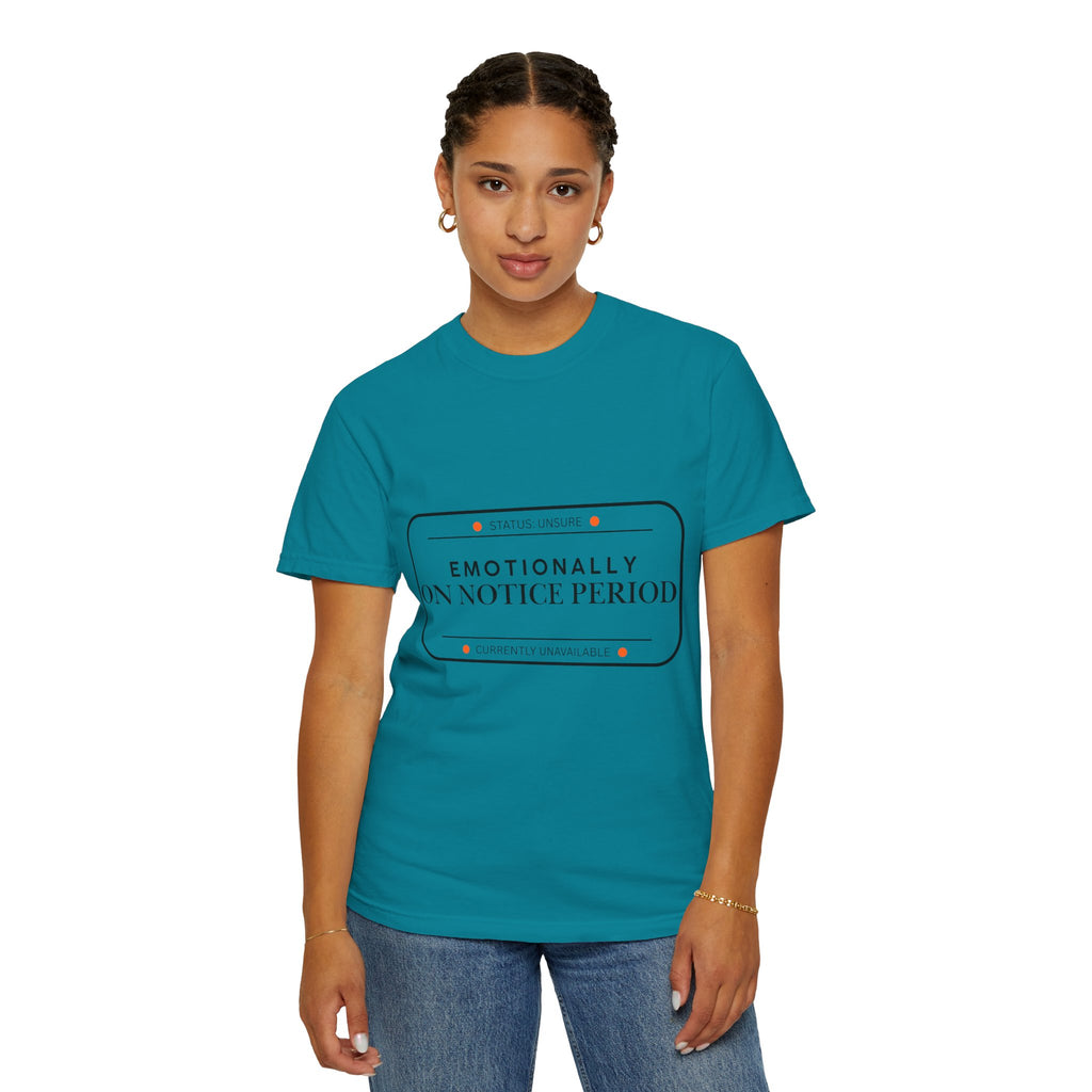 Emotionally On Notice Period T-Shirt — Garment-Dyed Office Humor Tee