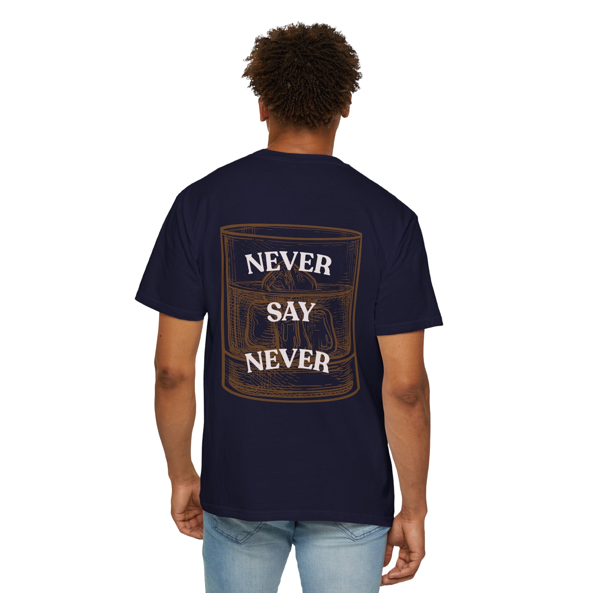 Never Say Never Whiskey T-Shirt — Vintage Whiskey Glass Graphic Tee