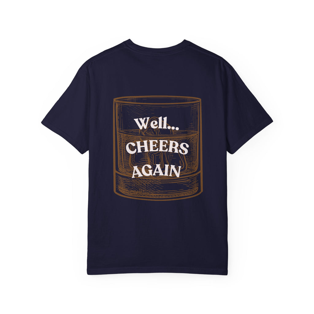 Cheers Again Whiskey T-Shirt — "Never Drinking Again / Well... Cheers Again" Graphic Tee