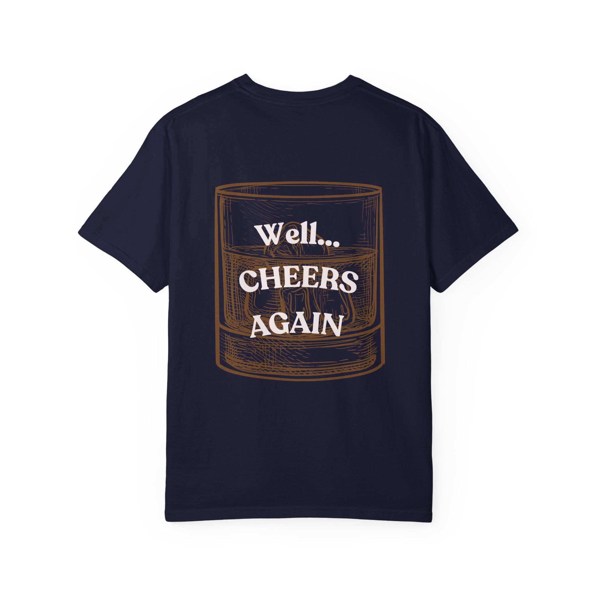 Cheers Again Whiskey T-Shirt — "Never Drinking Again / Well... Cheers Again" Graphic Tee