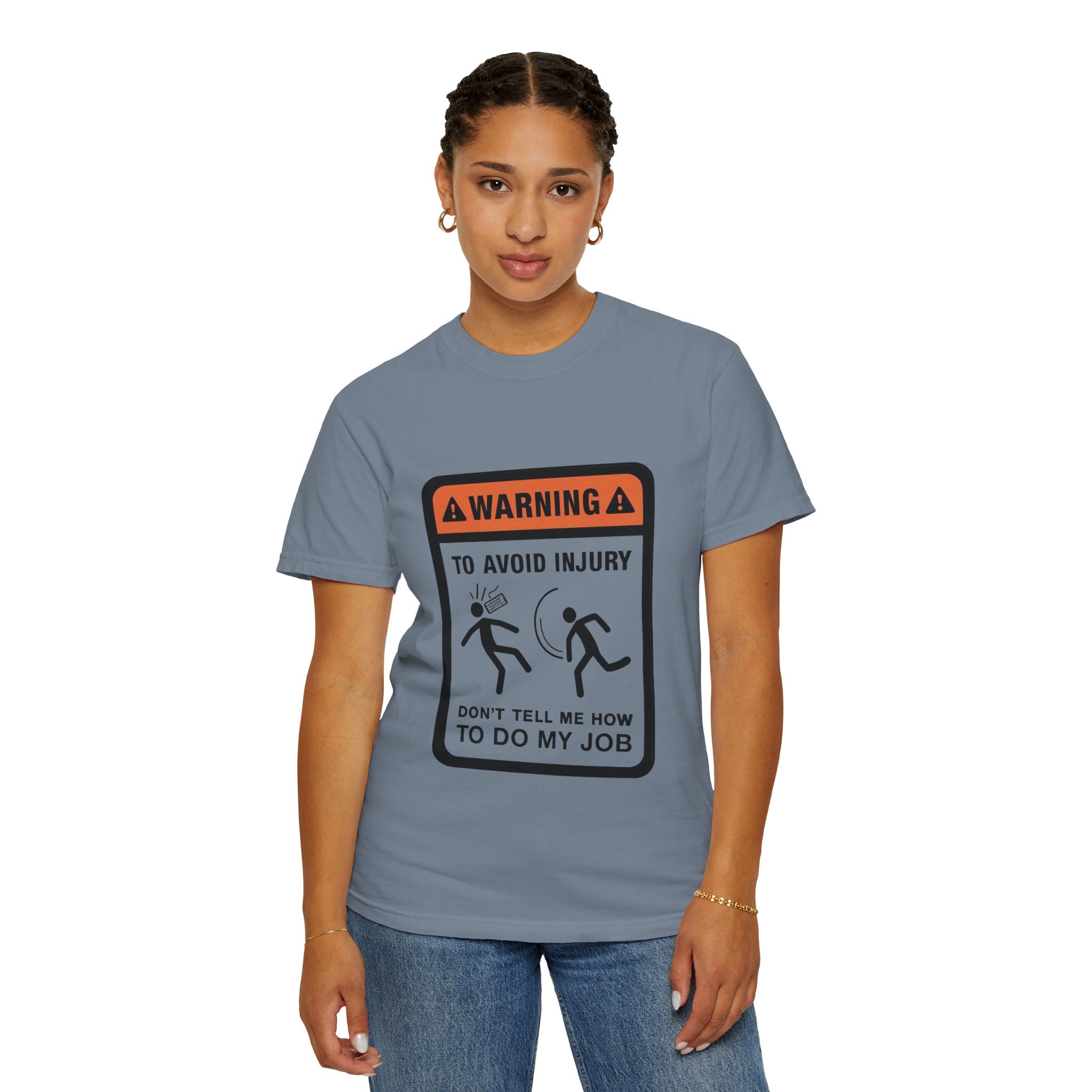 Warning: To Avoid Injury Don't Tell Me How To Do My Job — Funny Work Humor Tee