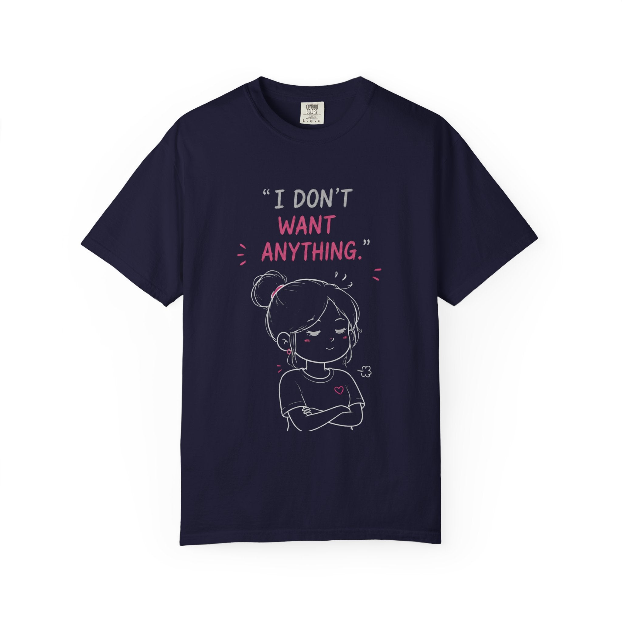 I Don't Want Anything T-Shirt — Cute Brooding Character Graphic Tee