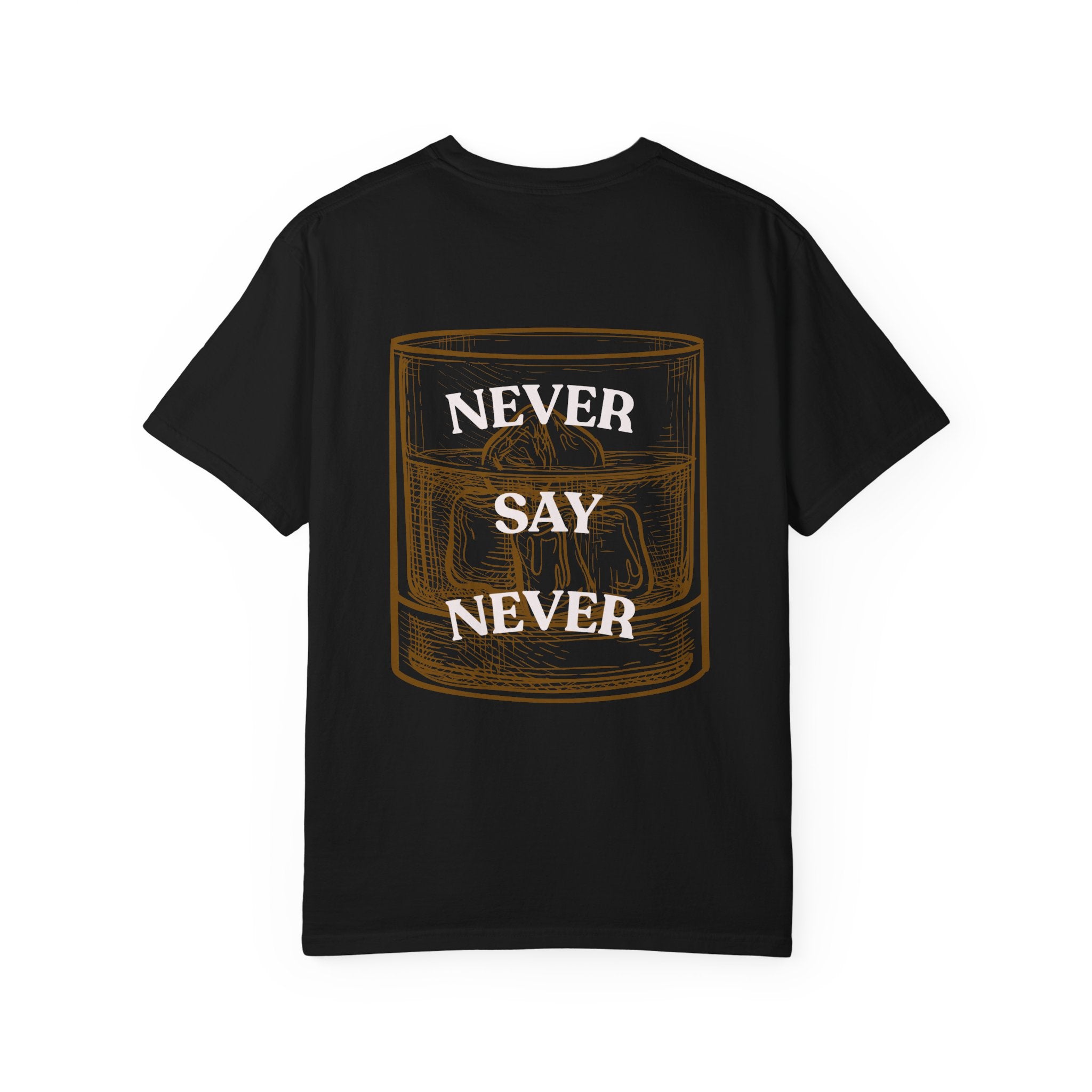 Never Say Never Whiskey T-Shirt — Vintage Whiskey Glass Graphic Tee