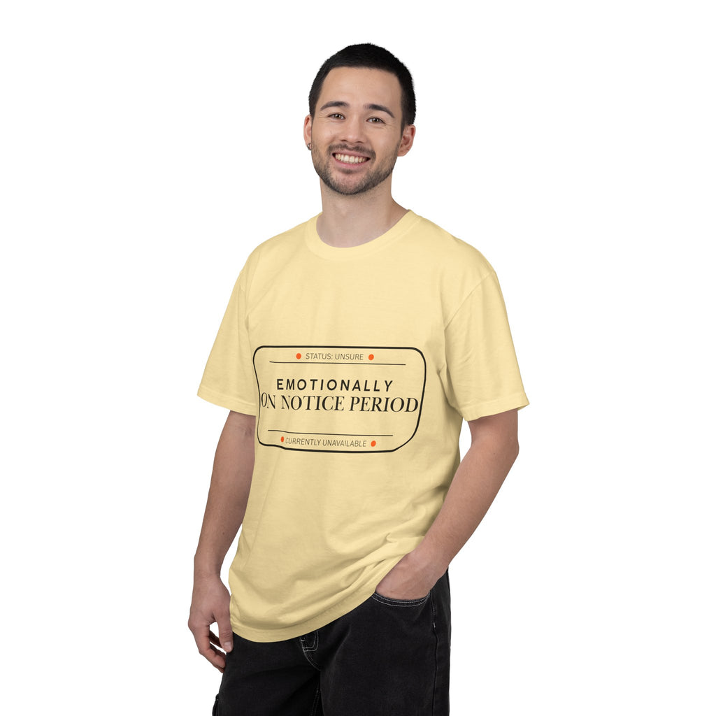 Emotionally On Notice Period T-Shirt — Garment-Dyed Office Humor Tee