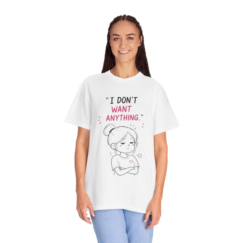 I Don't Want Anything T-Shirt — Hand-Drawn Mood Graphic Tee