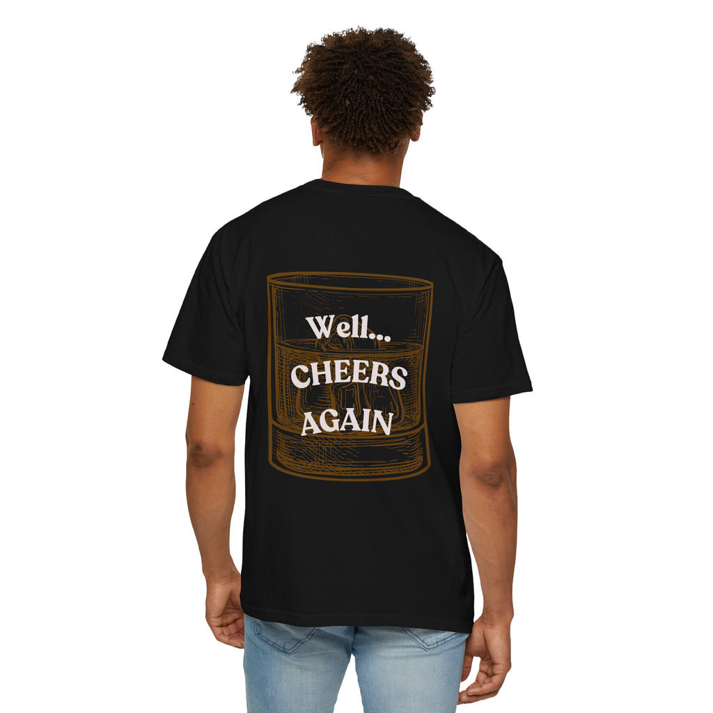Cheers Again Whiskey T-Shirt — "Never Drinking Again / Well... Cheers Again" Graphic Tee