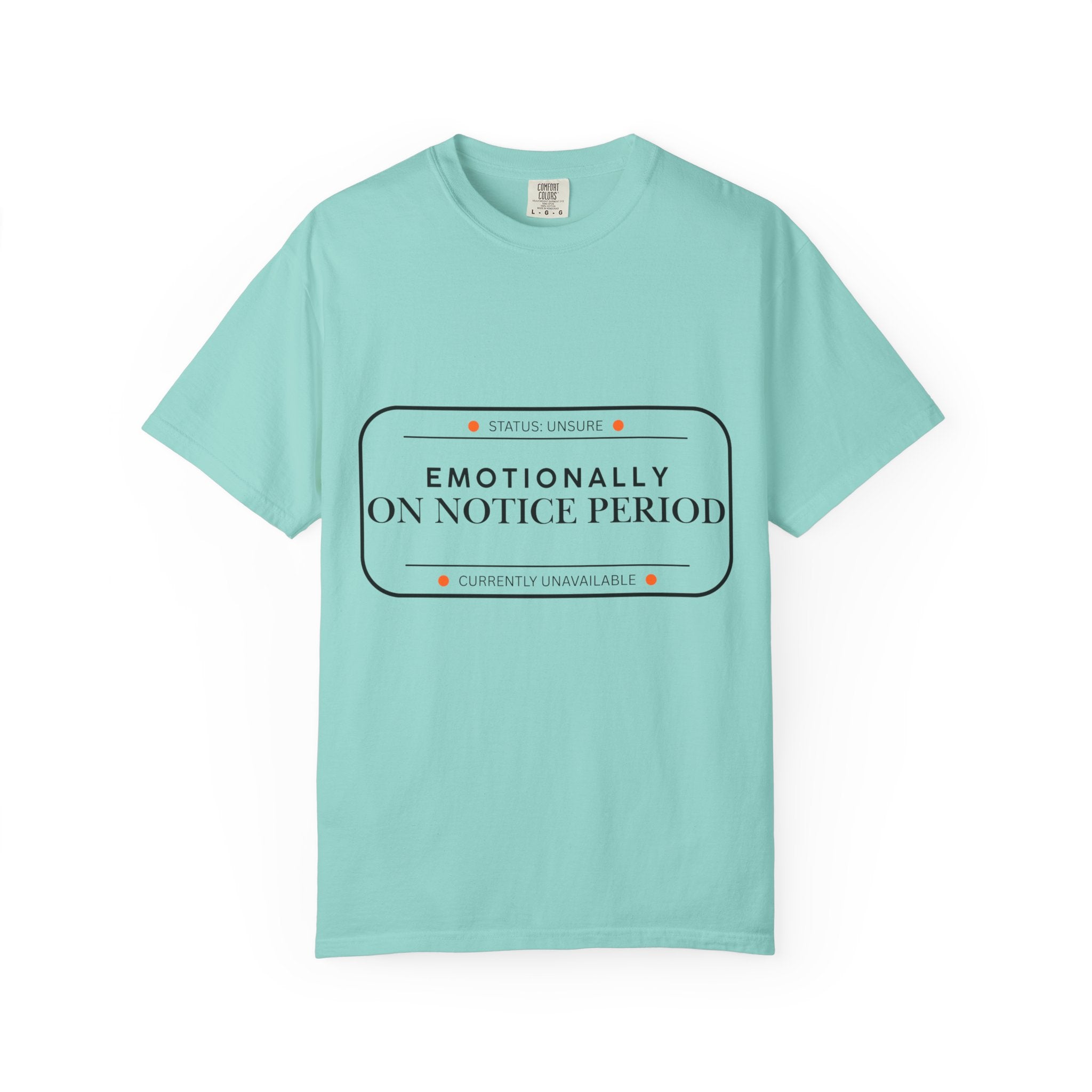 Emotionally On Notice Period T-Shirt — Garment-Dyed Office Humor Tee