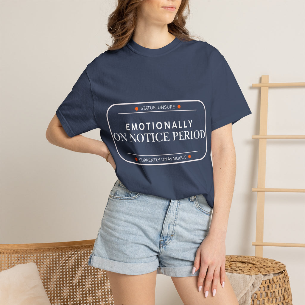 Emotionally On Notice Period T-Shirt — Relaxed Fit Statement Tee