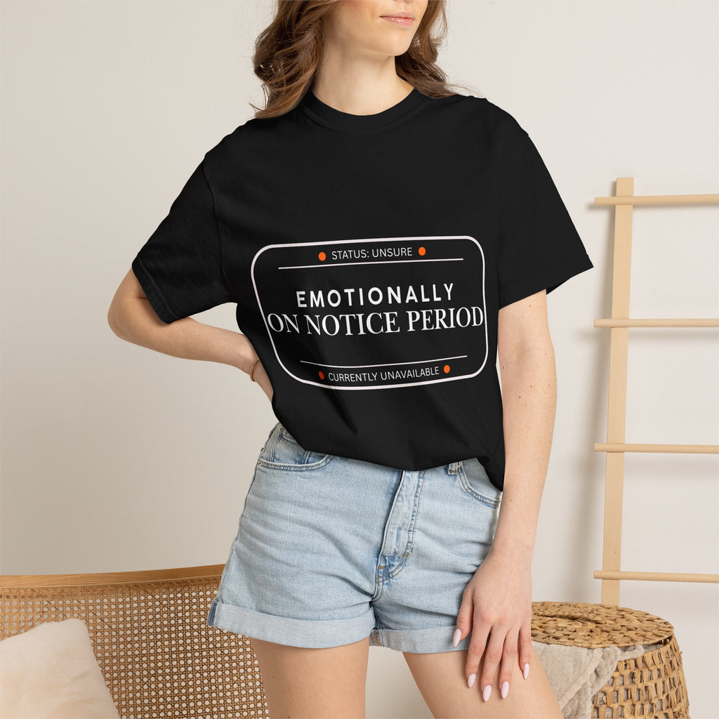 Emotionally On Notice Period T-Shirt — Relaxed Fit Statement Tee