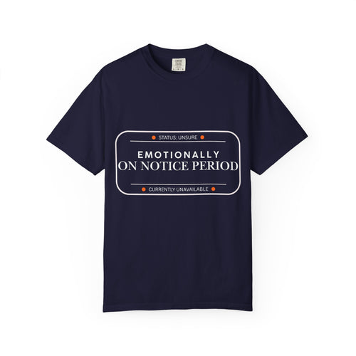Emotionally On Notice Period T-Shirt — Relaxed Fit Statement Tee