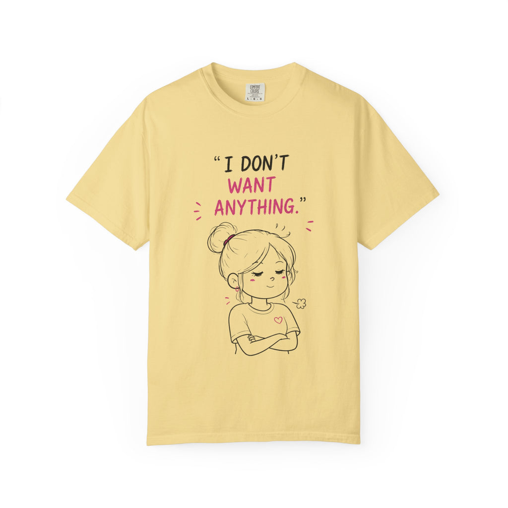 I Don't Want Anything T-Shirt — Hand-Drawn Mood Graphic Tee