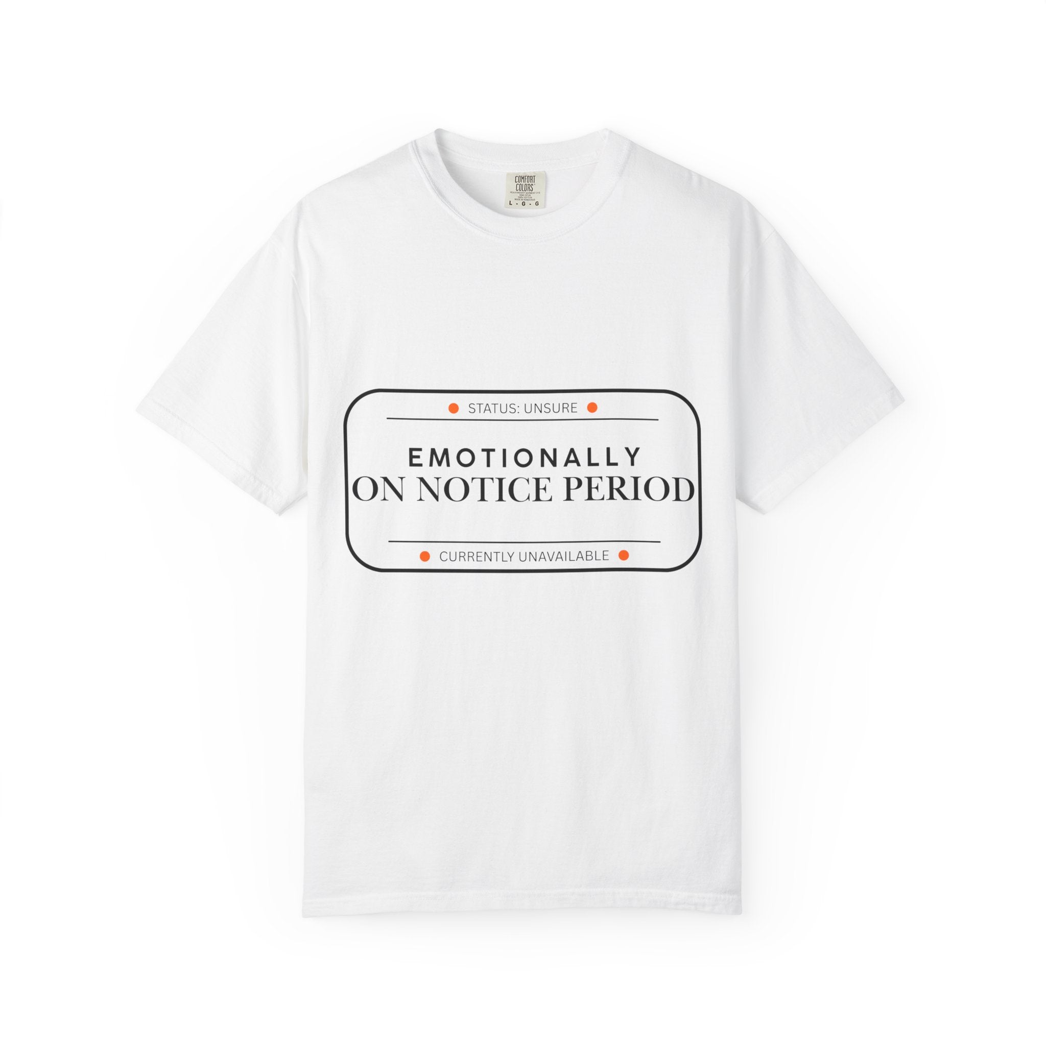 Emotionally On Notice Period T-Shirt — Garment-Dyed Office Humor Tee