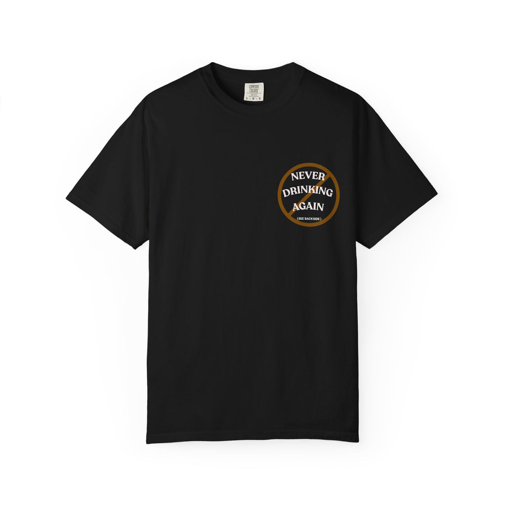Cheers Again Whiskey T-Shirt — "Never Drinking Again / Well... Cheers Again" Graphic Tee