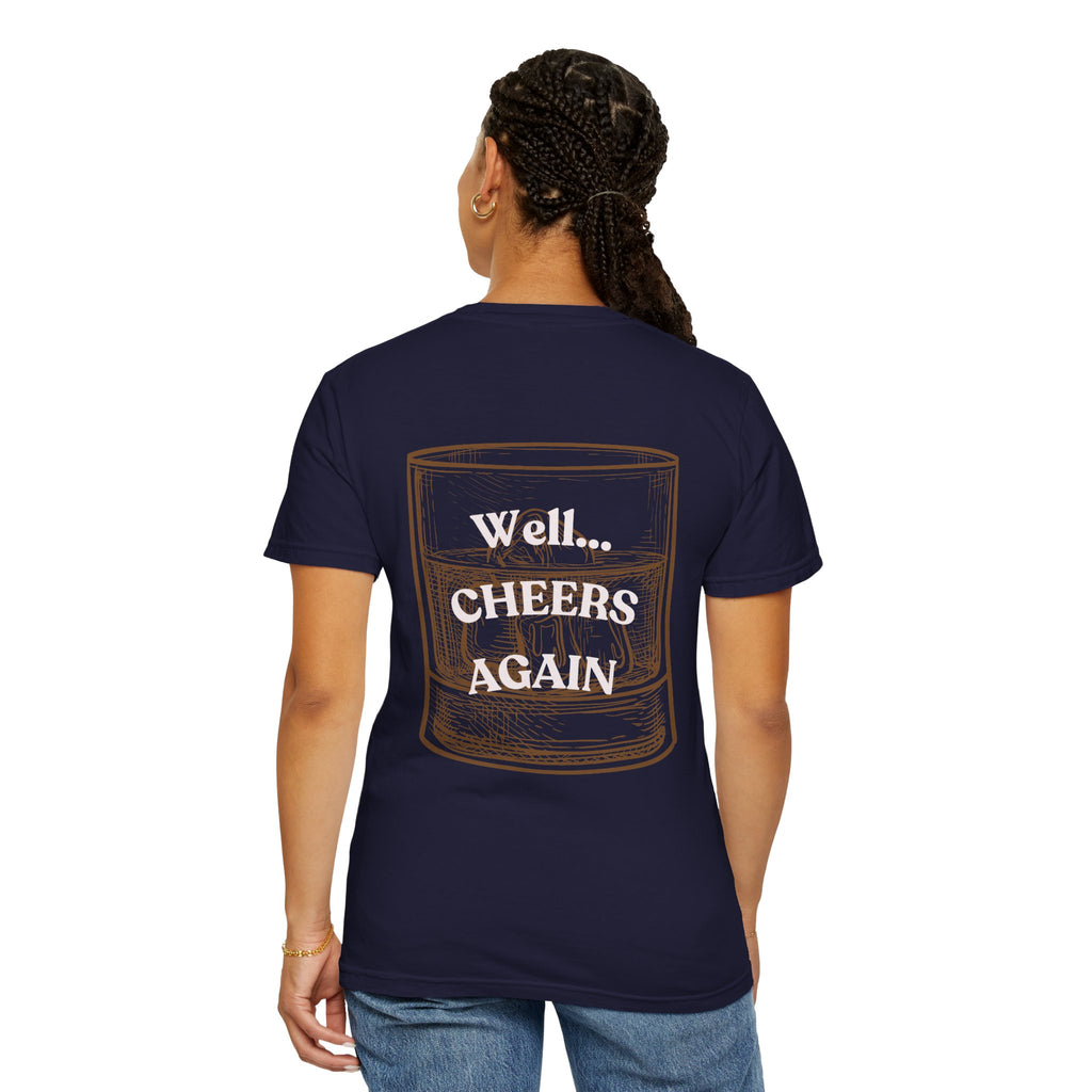 Cheers Again Whiskey T-Shirt — "Never Drinking Again / Well... Cheers Again" Graphic Tee