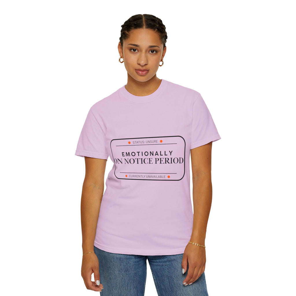 Emotionally On Notice Period T-Shirt — Garment-Dyed Office Humor Tee