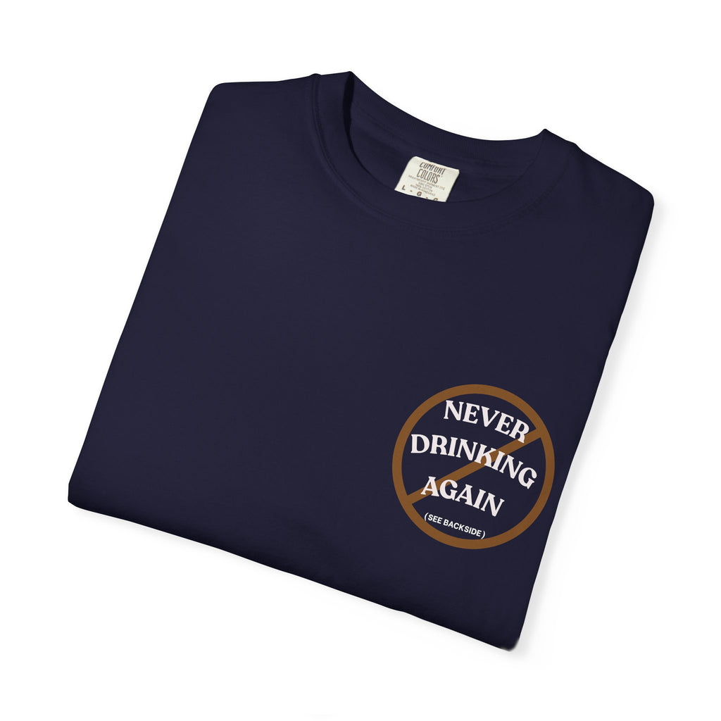 Cheers Again Whiskey T-Shirt — "Never Drinking Again / Well... Cheers Again" Graphic Tee
