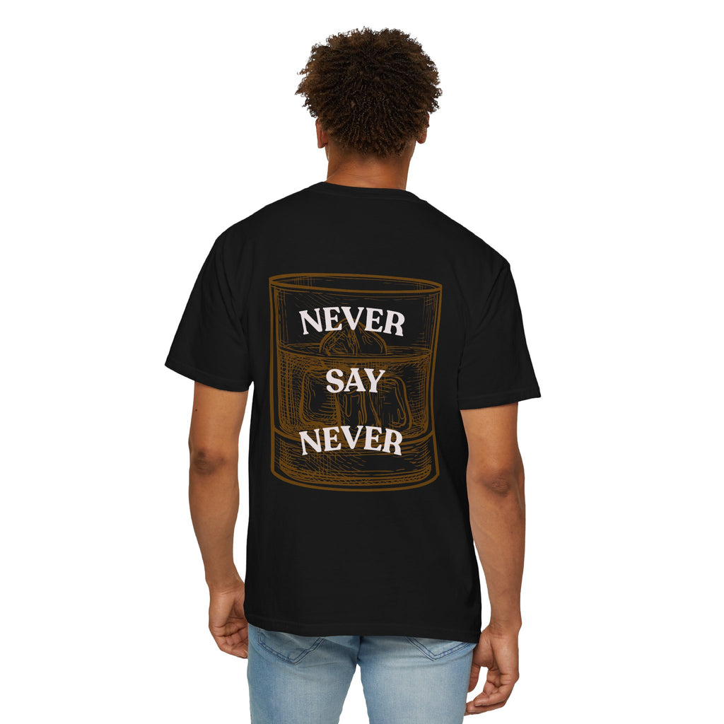 Never Say Never Whiskey T-Shirt — Vintage Whiskey Glass Graphic Tee