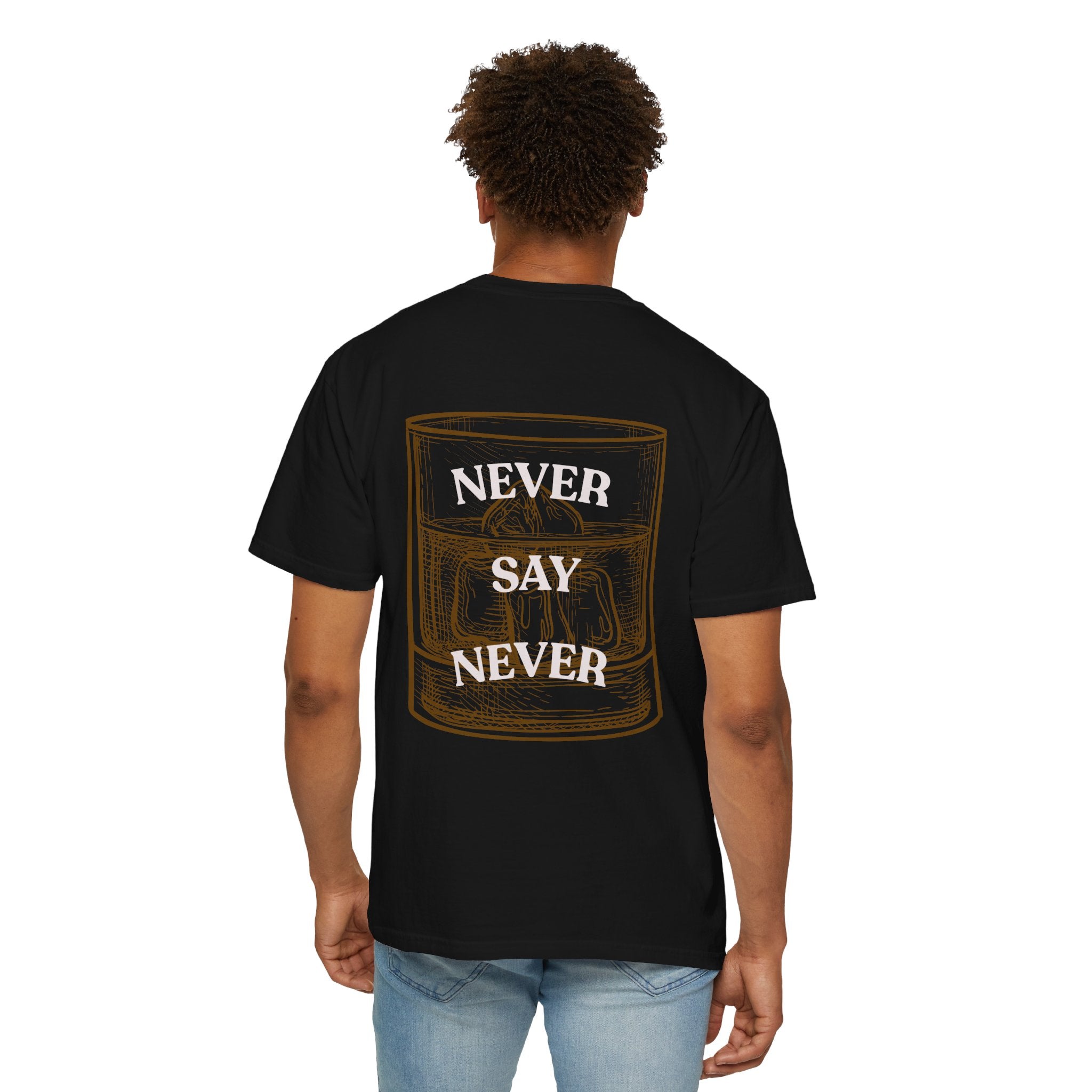 Never Say Never Whiskey T-Shirt — Vintage Whiskey Glass Graphic Tee