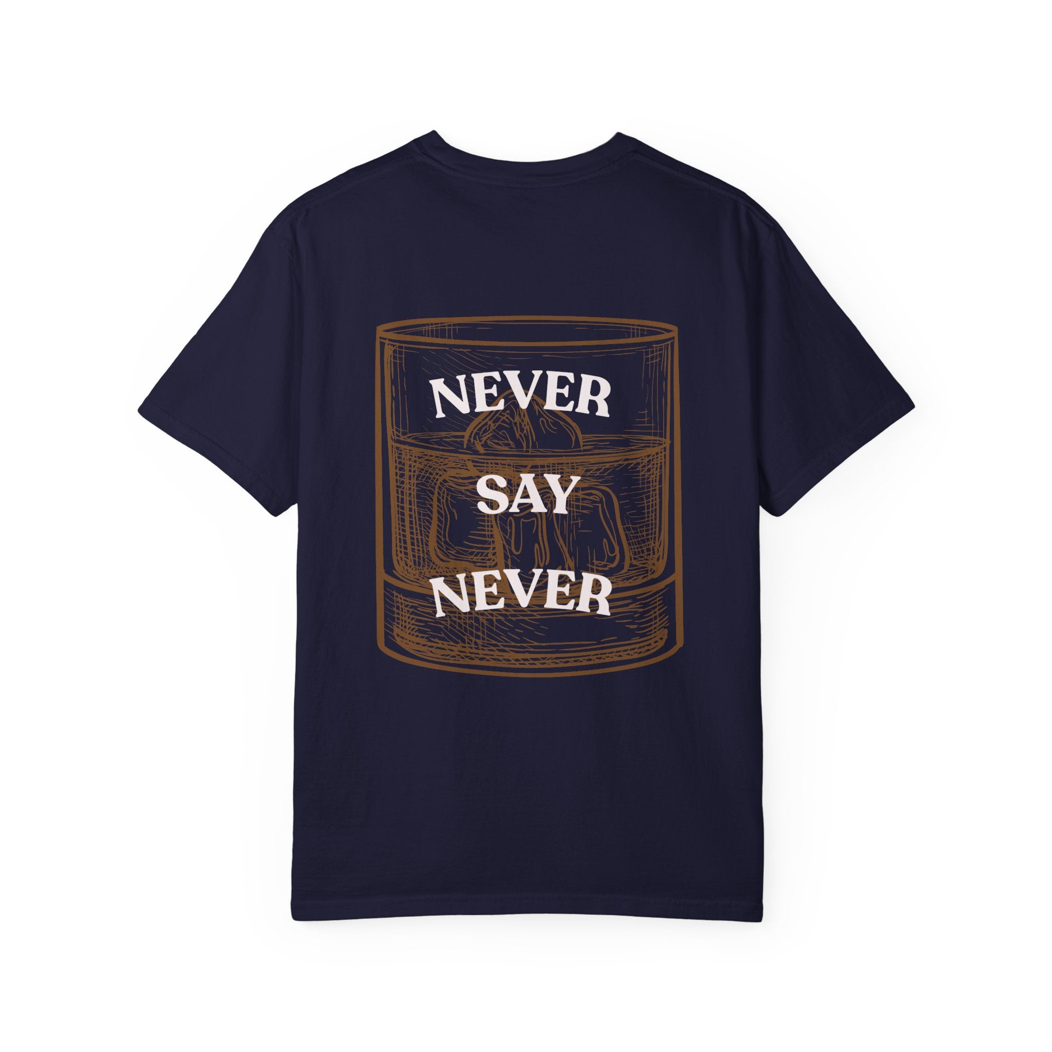 Never Say Never Whiskey T-Shirt — Vintage Whiskey Glass Graphic Tee