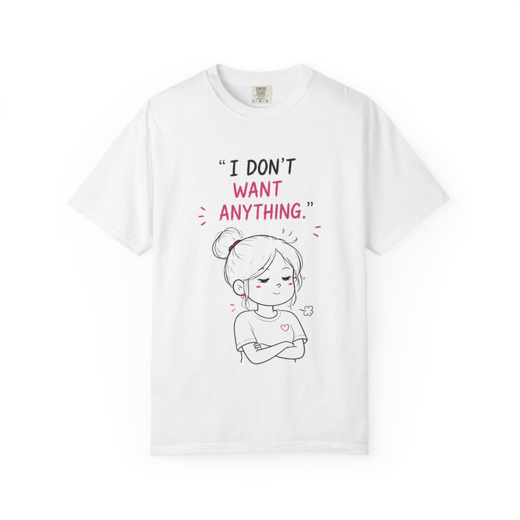 I Don't Want Anything T-Shirt — Hand-Drawn Mood Graphic Tee