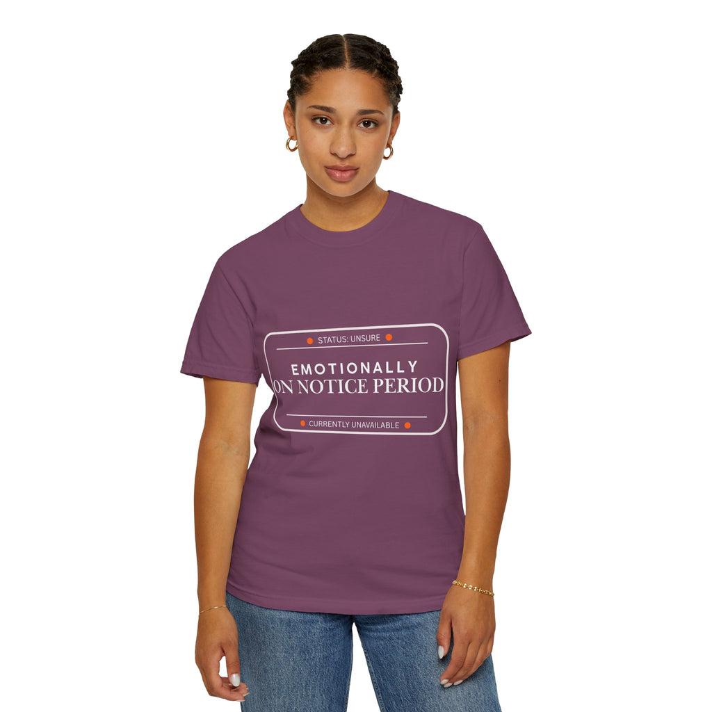 Emotionally On Notice Period T-Shirt — Relaxed Fit Statement Tee
