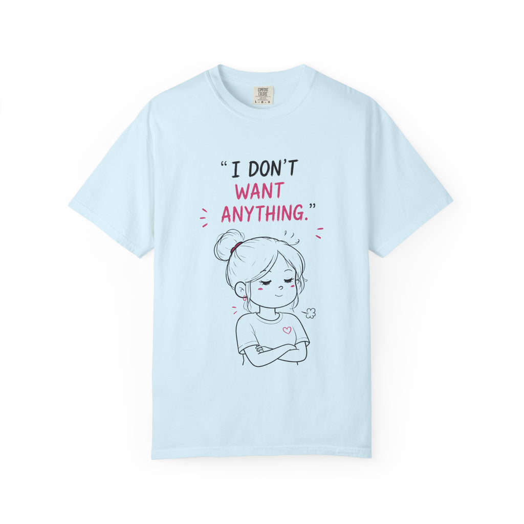 I Don't Want Anything T-Shirt — Hand-Drawn Mood Graphic Tee