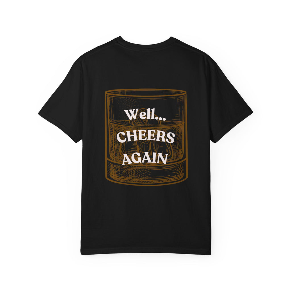 Cheers Again Whiskey T-Shirt — "Never Drinking Again / Well... Cheers Again" Graphic Tee