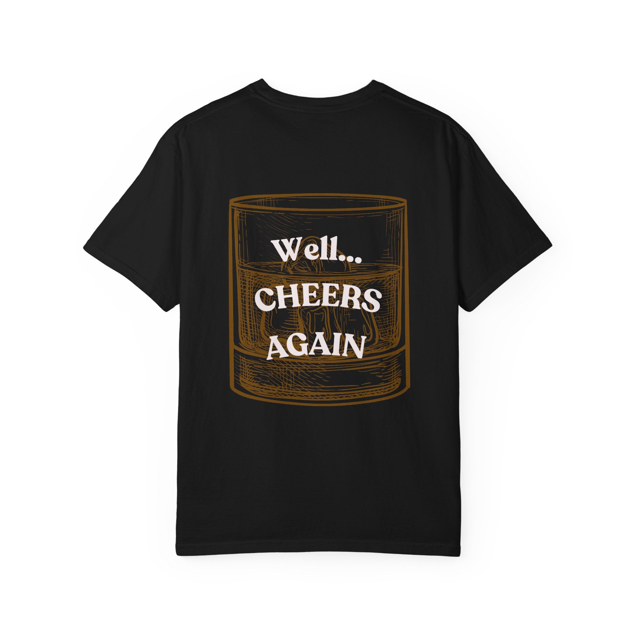 Cheers Again Whiskey T-Shirt — "Never Drinking Again / Well... Cheers Again" Graphic Tee