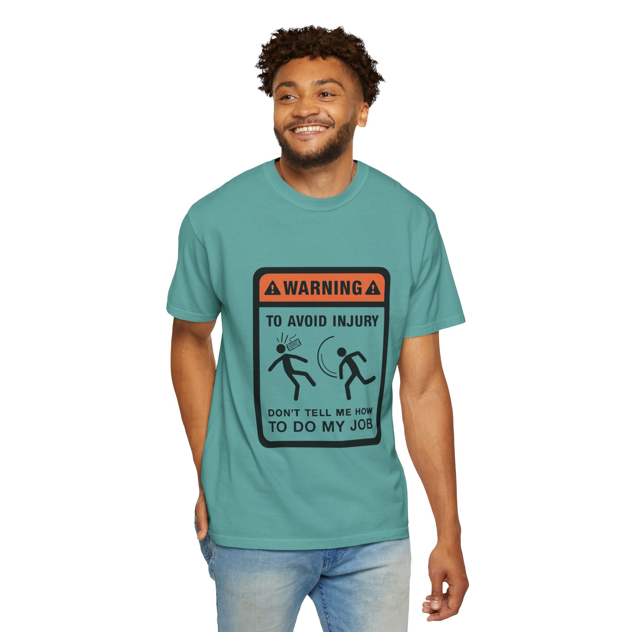Warning: To Avoid Injury Don't Tell Me How To Do My Job — Funny Work Humor Tee
